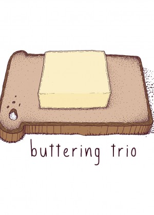 Buttering Trio Buttering Trio