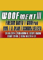 WOOFment III: Fireson Bantu // King // D. Dyjak // Schudnij Selecta // WOOFpaq