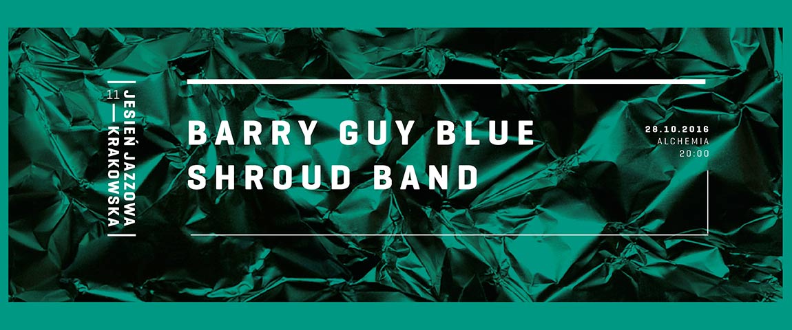 BARRY GUY BLUE SHROUD BAND – REZYDENCJA (28-10-2016)