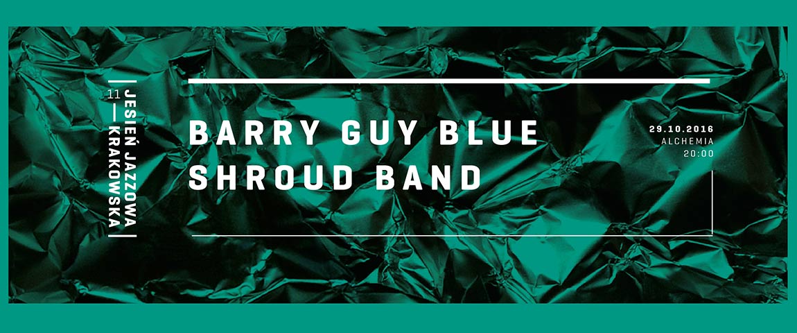 BARRY GUY BLUE SHROUD BAND – REZYDENCJA (29-10-2016)