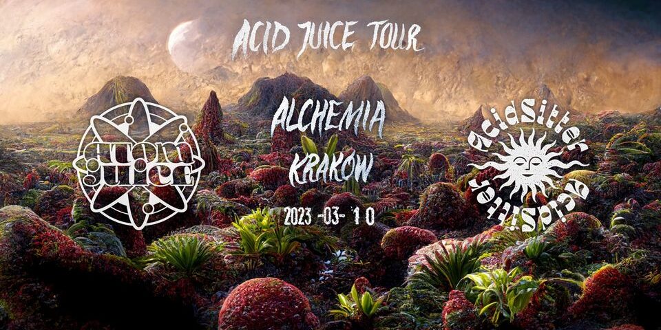 Atom Juice + AcidSitter (ACID JUICE TOUR)