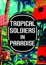 TROPICAL SOLDIERS IN PARADISE