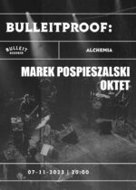 Bulleitproof: MAREK POSPIESZALSKI OKTET
