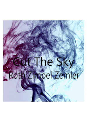 Cut The Sky: ROTH / ZIMPEL / ZEMLER