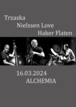 TRZASKA / HAKER FLATEN / NIELSSEN LOVE