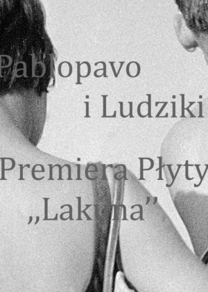 Pablopavo i Ludziki | Lakuna – Koncert Premierowy