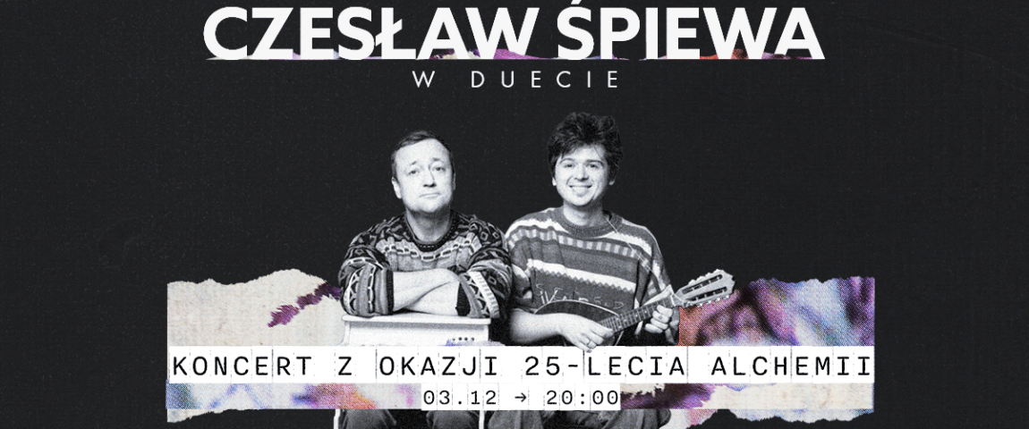 CZESŁAW ŚPIEWA W DUECIE // 25 LAT ALCHEMII