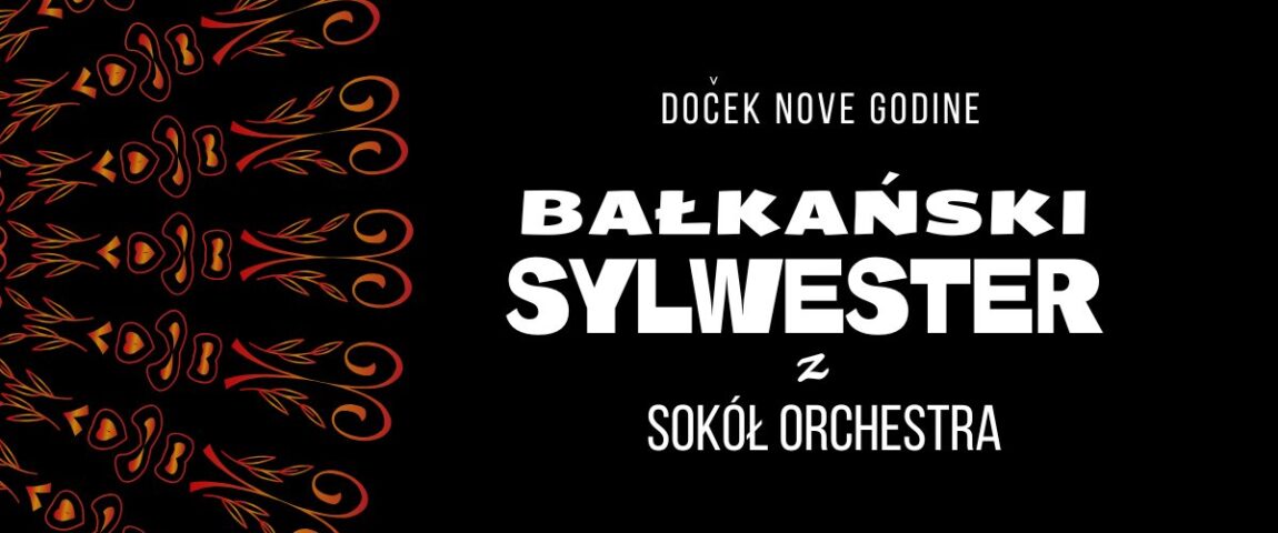 Docek Nove Godine – Sylwester Bałkański z Sokół Orchestra